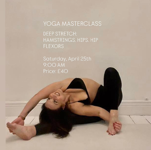 SATURDAY workshop: DEEP STRETCH: HAMSTRINGS. HIPS. HIP FLEXORS.